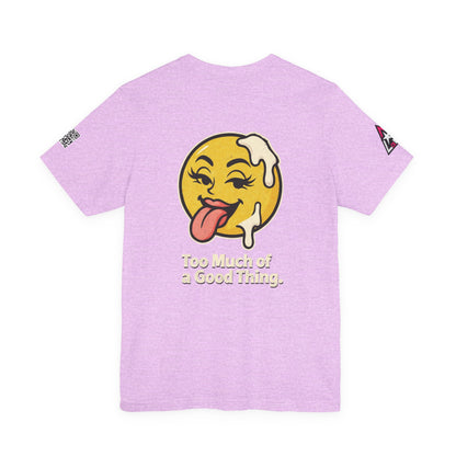 Too Much of a Good Thing Graphic T-Shirt | Funny Cheeky Tee | Playful Streetwear Shirt