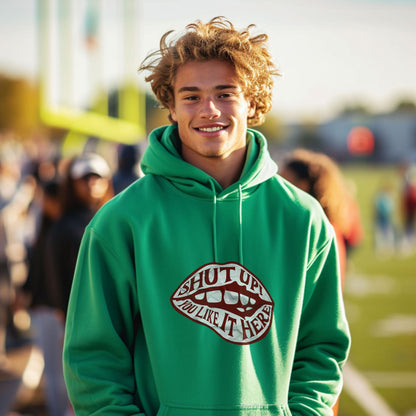 Shut Up You Like It Here Green Hoodie product