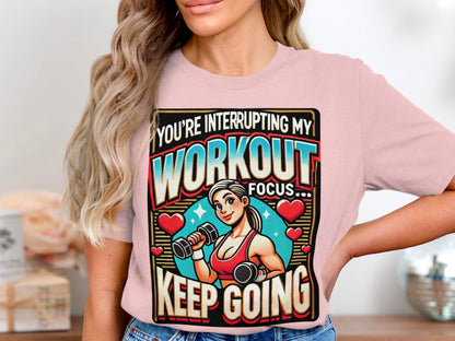 You're Interrupting My Workout Focus Keep Going product type