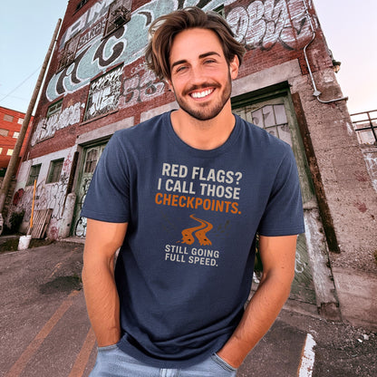 Red Flags I Call Those Checkpoints Full Speed T-Shirt
