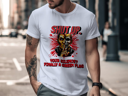SHUT UP YOUR SILENCE FINALLY A GREEN FLAG t-shirt product