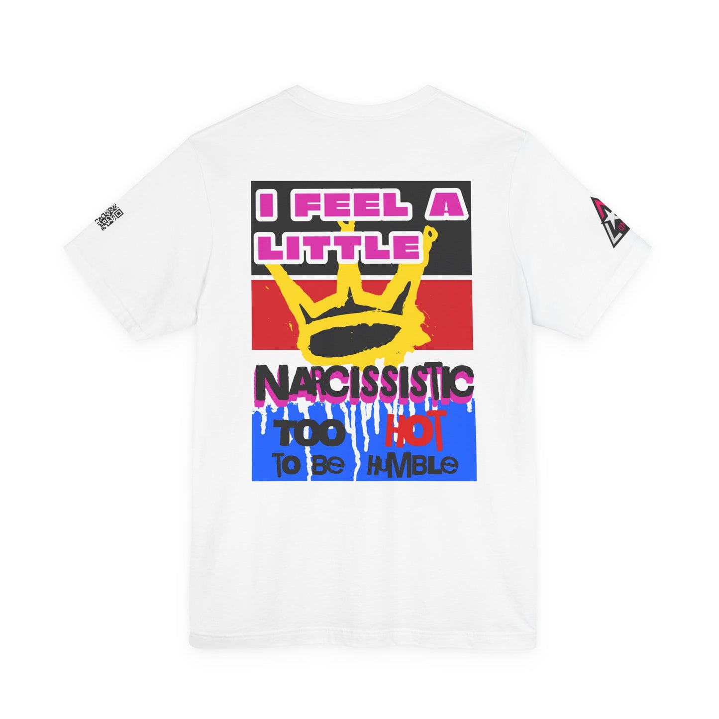 I Feel a Little Narcissistic Graphic T-Shirt | Too Hot to Be Humble | Funny Cocky Streetwear Tee