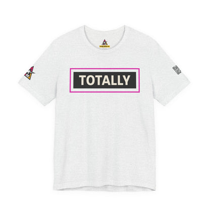 TOTALLY | Funny Dating Graphic Tee | Flirty Confidence Streetwear