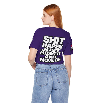 Shit Happens Graphic T-Shirt | Flush It & Move On Sarcastic Tee