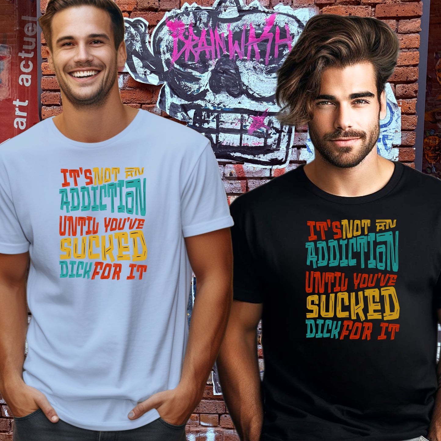 It's Not An Addiction Until You've Sucked Dick T-shirt