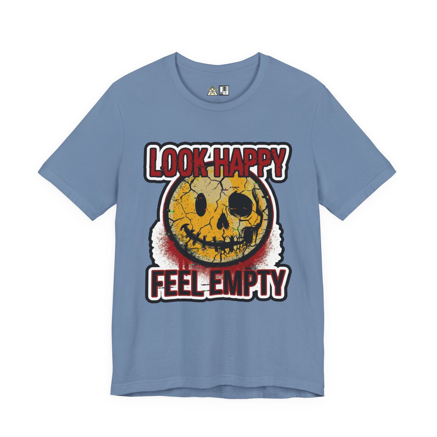 LOOK HAPPY FEEL EMPTY UNISEX STREETWEAR GRAPHIC TEE