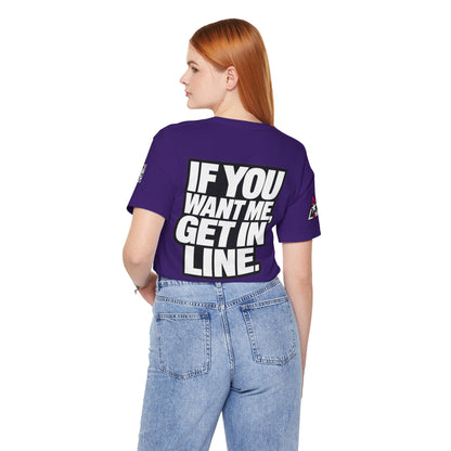 If You Want Me Get in Line – Cocky Flirty Graphic Tee