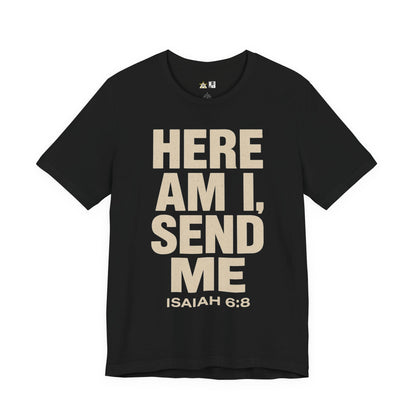 Here AM I Send Me Unbreakable Authority Statement – Unisex Streetwear Graphic Tee