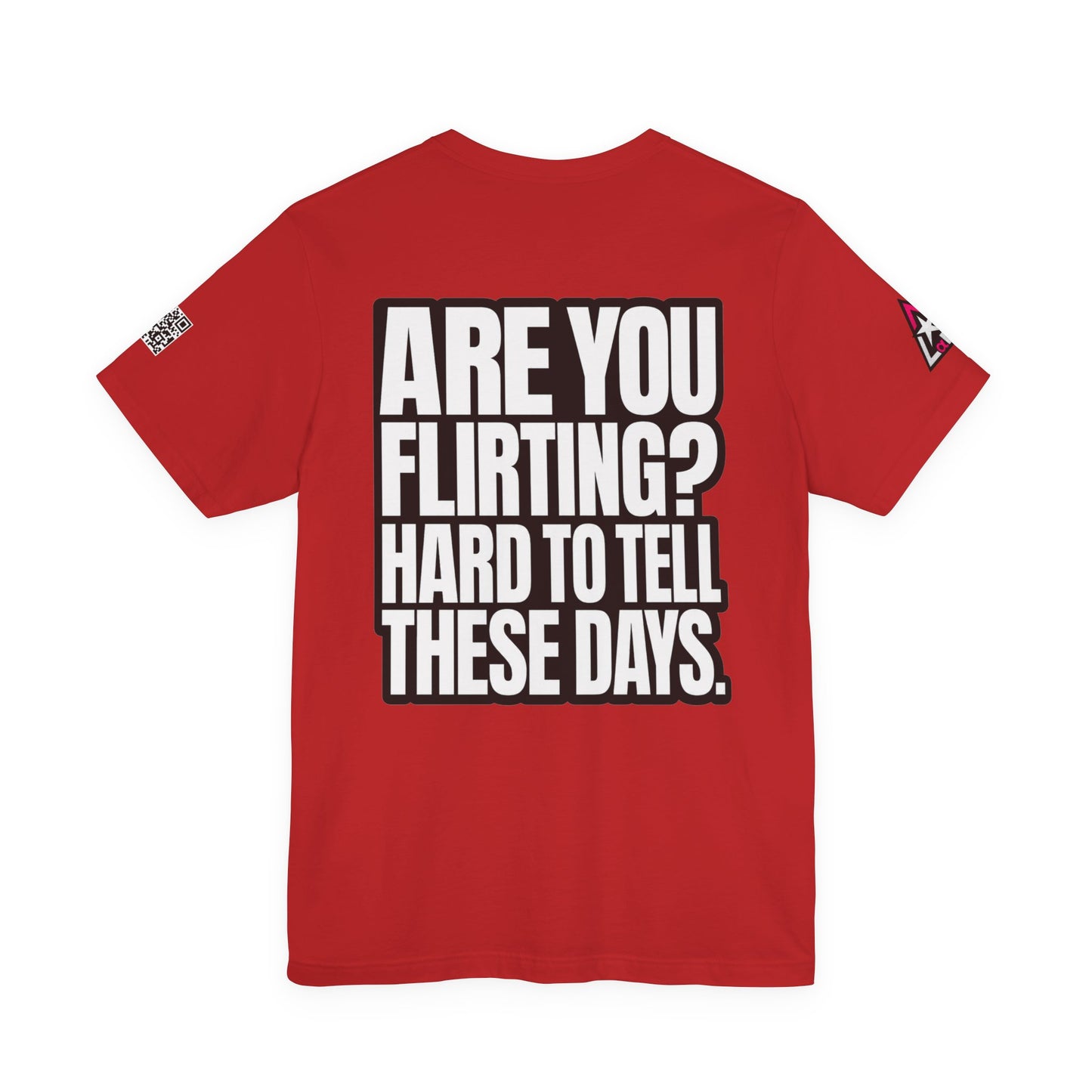 Are You Flirting? Hard to Tell These Days – Funny Dating Graphic Tee