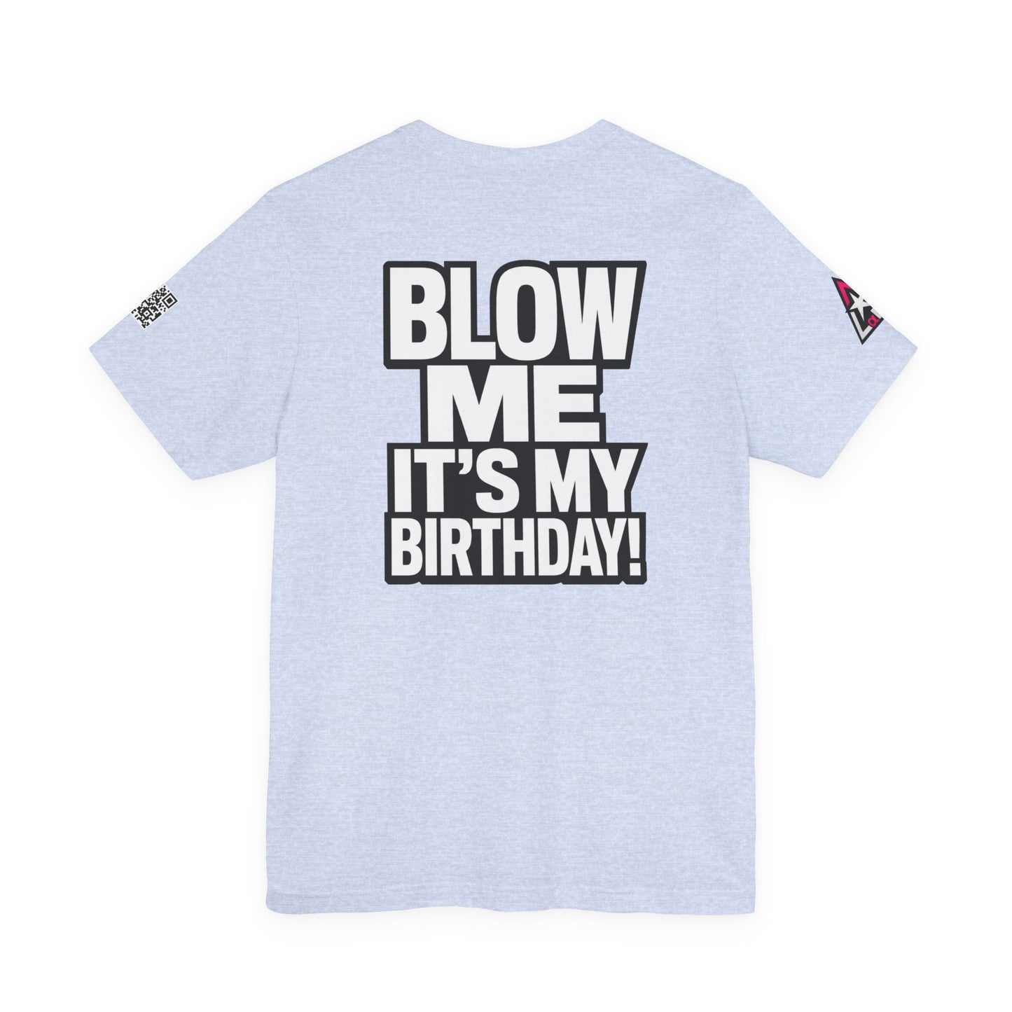 Blow Me, It’s My Birthday – Funny Birthday Graphic Tee