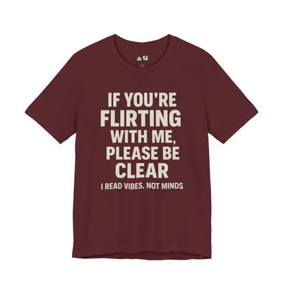 If you’re flirting with me, please be clear. I read vibes, not minds Clear Intent Only Tee – Unisex Streetwear Graphic Tee