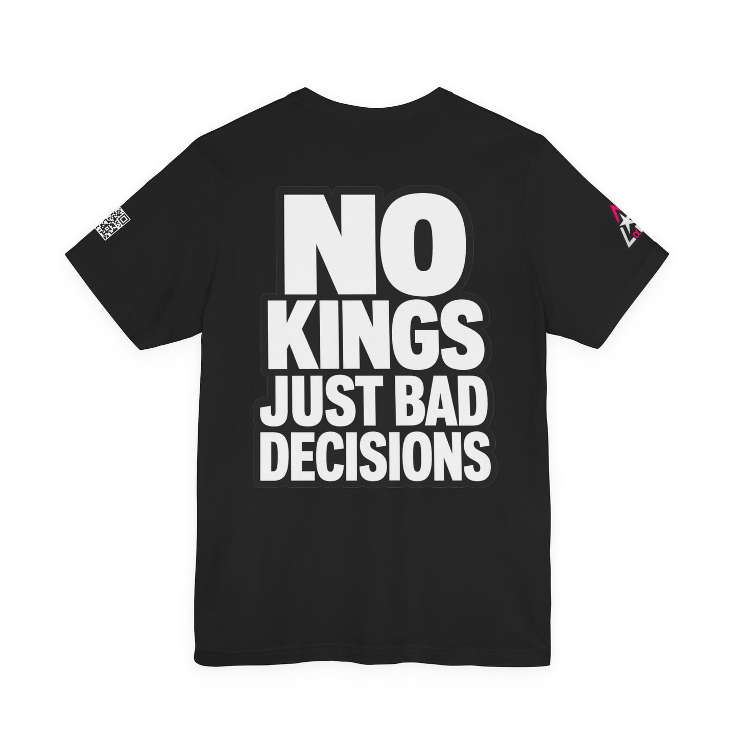 No Kings Just Bad Decisions – Bold Funny Graphic Tee