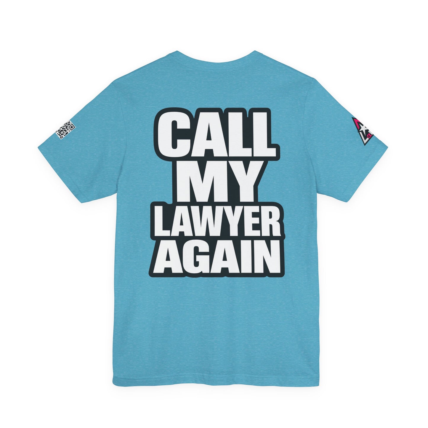 Call My Lawyer Again – Funny Bad Decisions Graphic Tee
