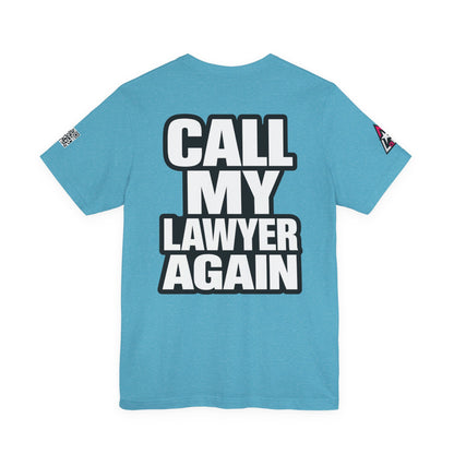 Call My Lawyer Again – Funny Bad Decisions Graphic Tee