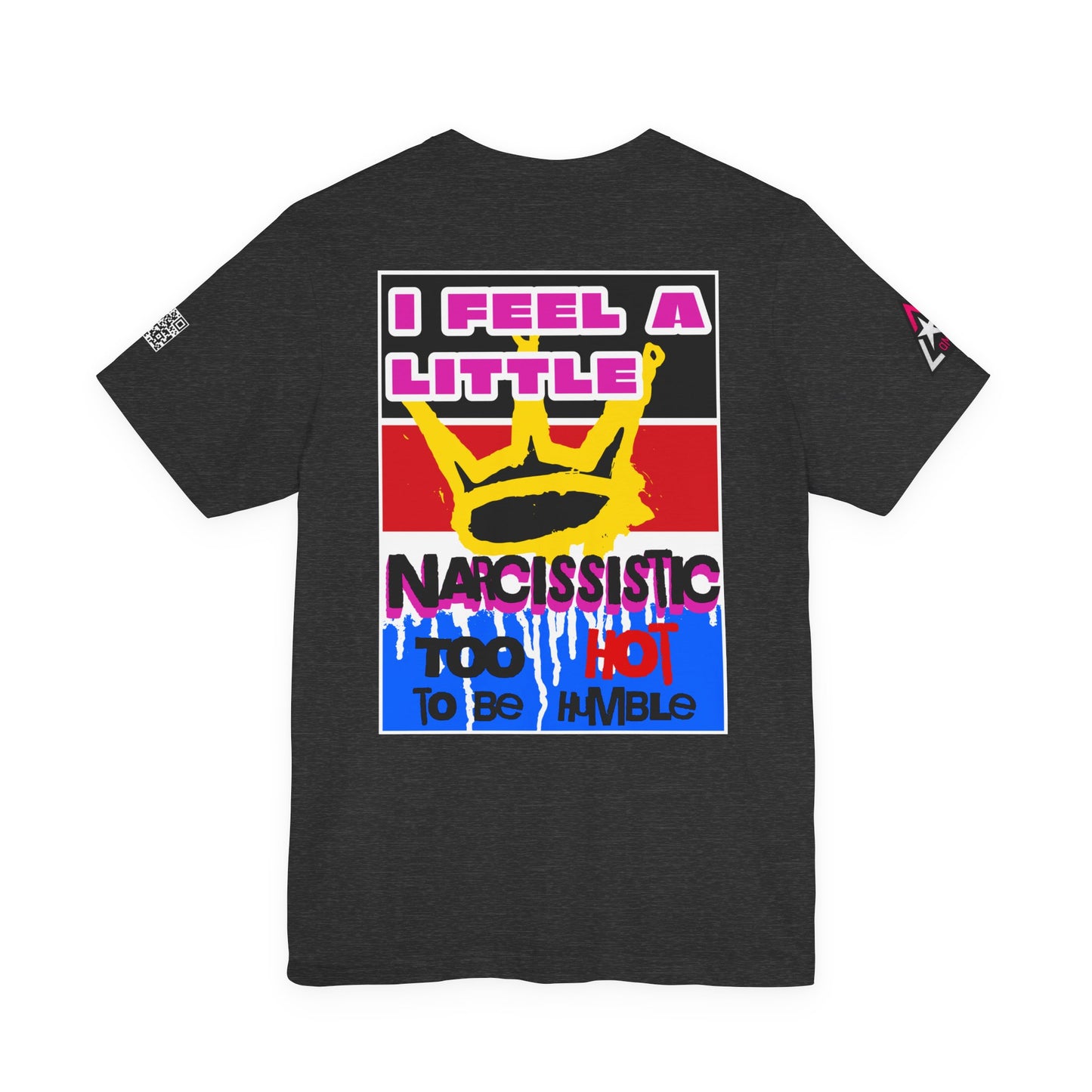 I Feel a Little Narcissistic Graphic T-Shirt | Too Hot to Be Humble | Funny Cocky Streetwear Tee