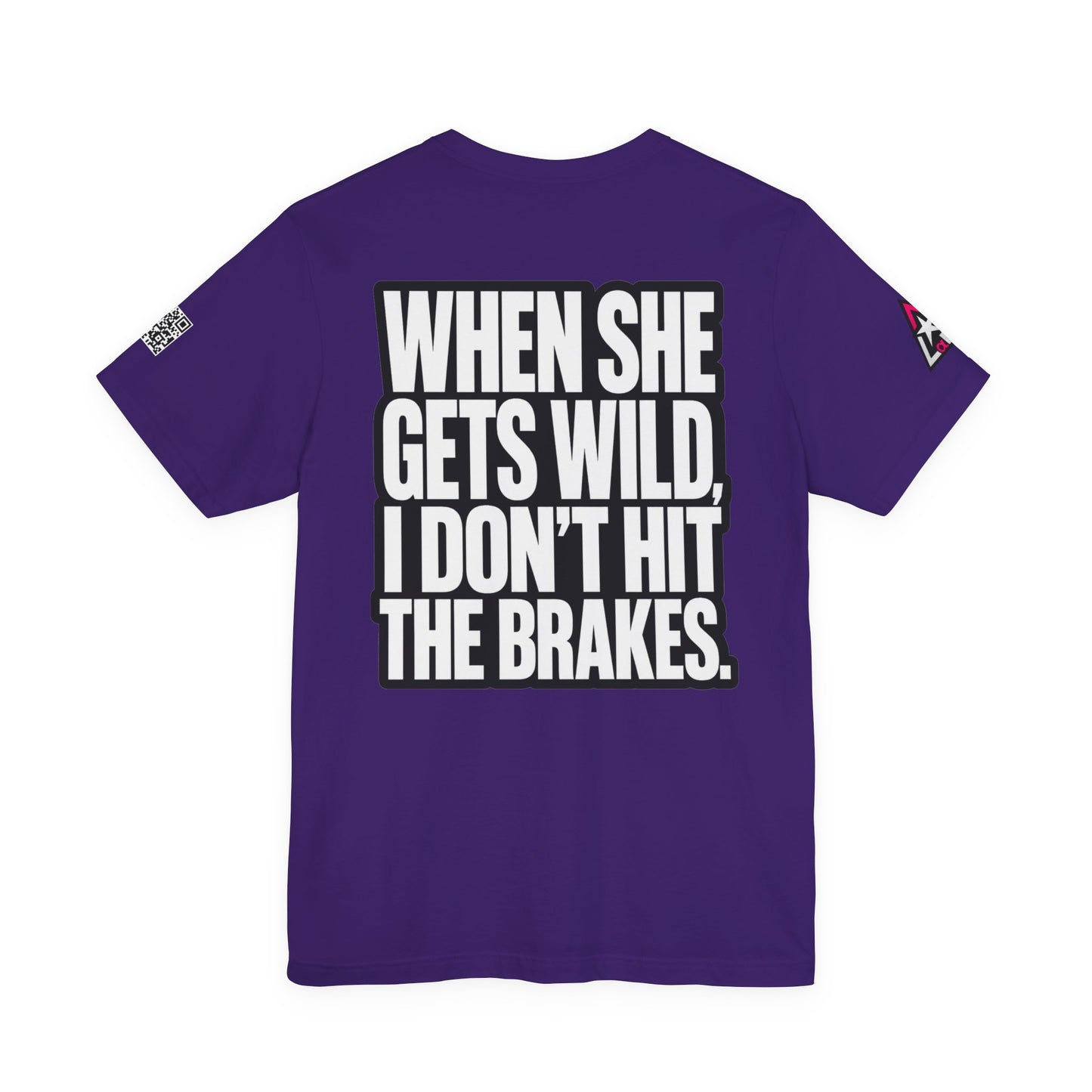 When She Gets Wild, I Don’t Hit the Brakes – Bold Dating Humor Graphic Tee