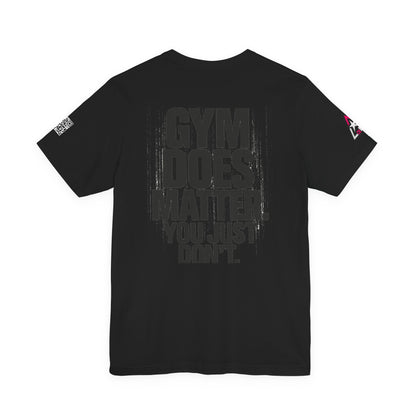 Gym Does Matter Graphic T-Shirt | Funny Fitness Tee | Gym Streetwear Shirt