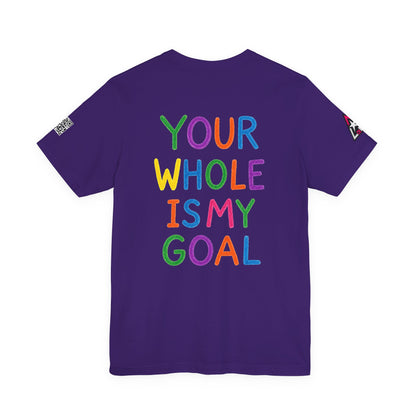 Your Whole Is My Goal Graphic T-Shirt | Funny Double Meaning Tee | Cheeky Streetwear