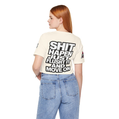 Shit Happens Graphic T-Shirt | Flush It & Move On Sarcastic Tee