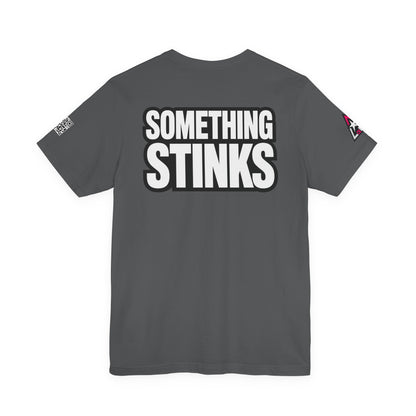 Something Stinks – Funny Sarcastic Statement Graphic Tee