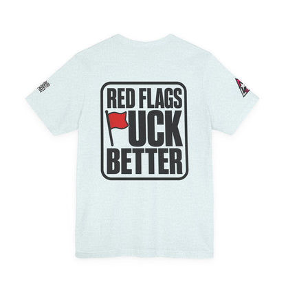 Red Flags Fuck Better – Bold Risqué Graphic Tee