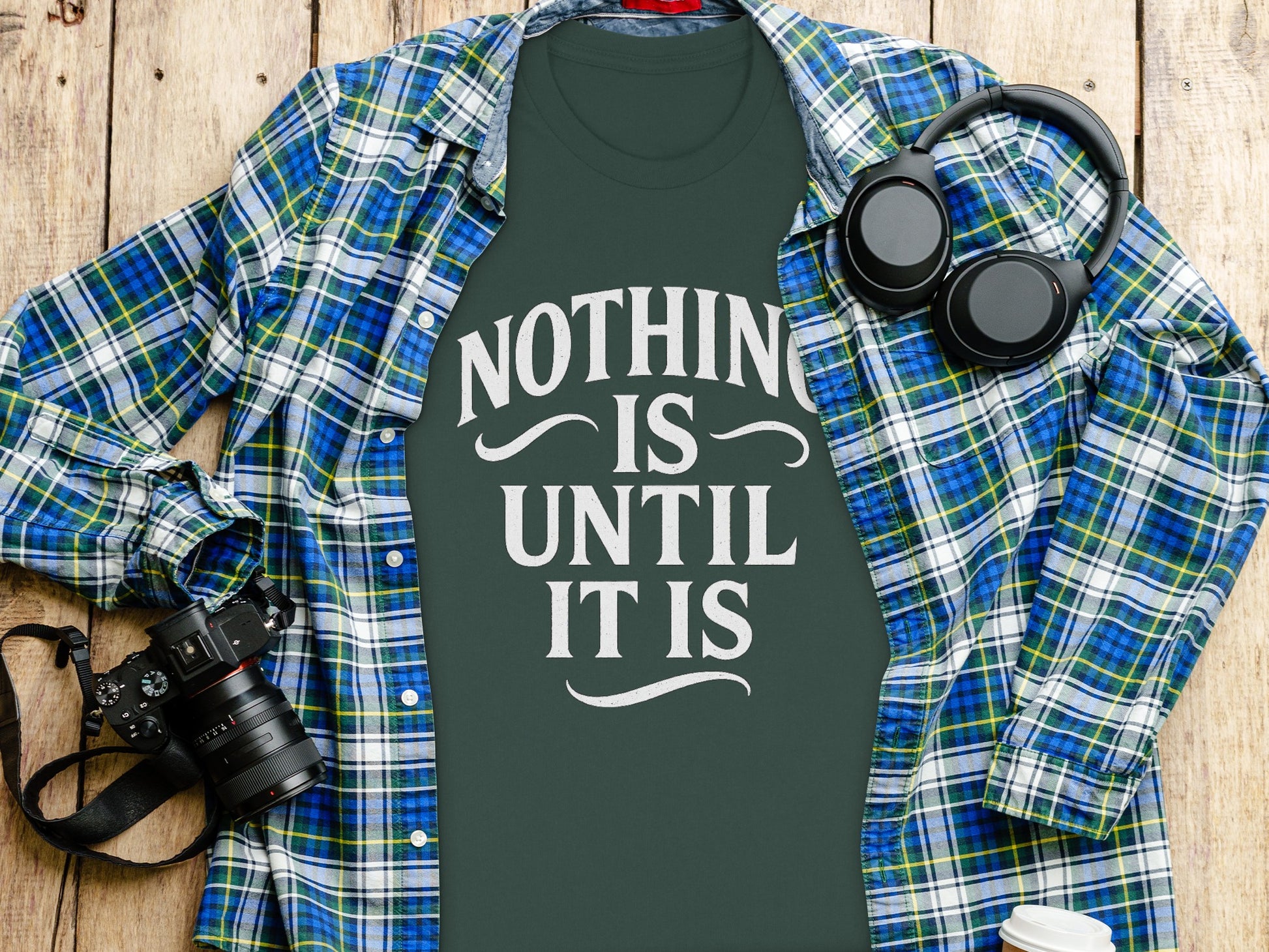 Nothing Is Until It Is Statement T-Shirt product type