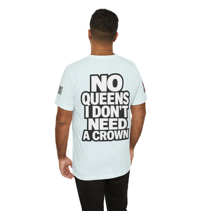 No Queens, I Don’t Need a Crown – Bold Statement Graphic Tee