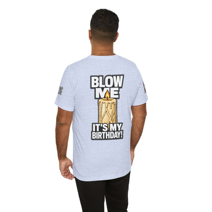 Blow Me, It’s My Birthday – Funny Birthday Candle Graphic Tee