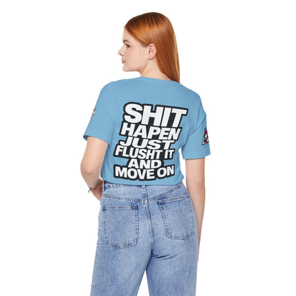 Shit Happens Graphic T-Shirt | Flush It & Move On Sarcastic Tee