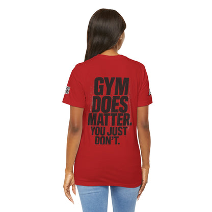 Gym Does Matter Graphic T-Shirt | Funny Fitness Tee | Gym Streetwear Shirt