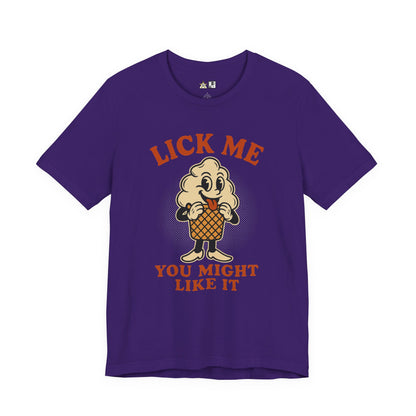 LICK ME YOU MIGHT LIKE IT – Unisex Streetwear Graphic Tee