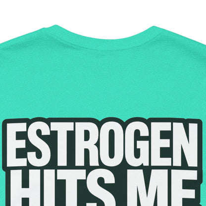 Estrogen Hits Me Like a Full Moon – Funny Hormone Graphic Tee
