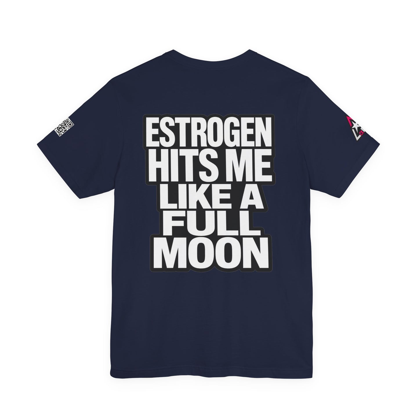 Estrogen Hits Me Like a Full Moon – Funny Hormone Graphic Tee