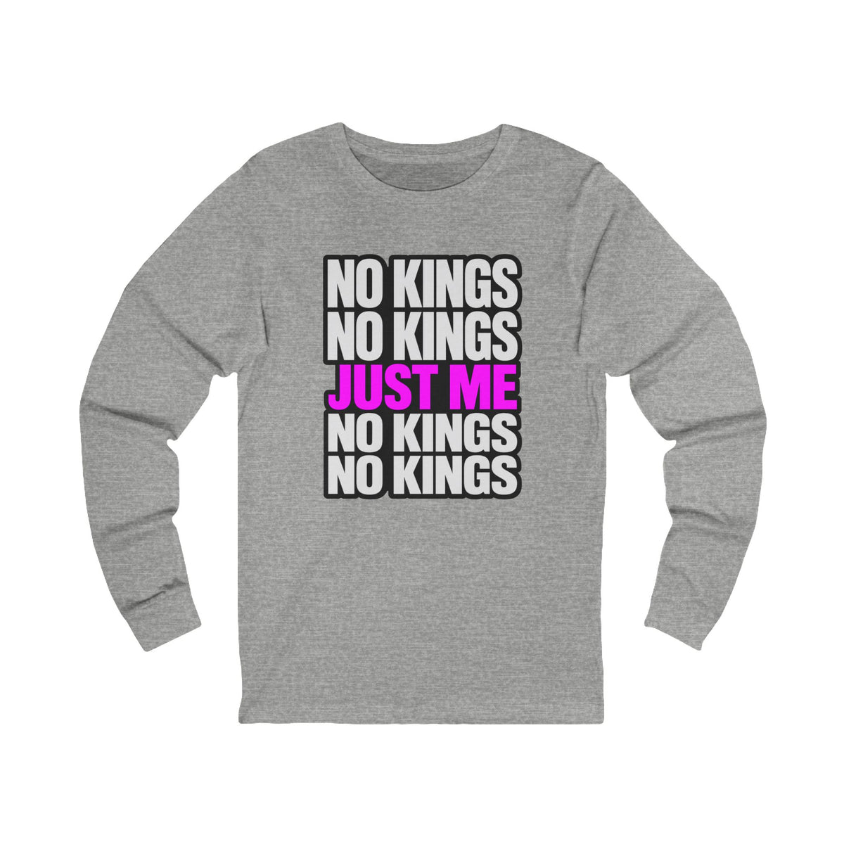 No Kings Just Me Long Sleeve Tee — Feminist Empowerment Shirt