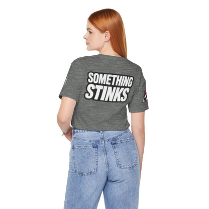 Something Stinks – Funny Sarcastic Statement Graphic Tee