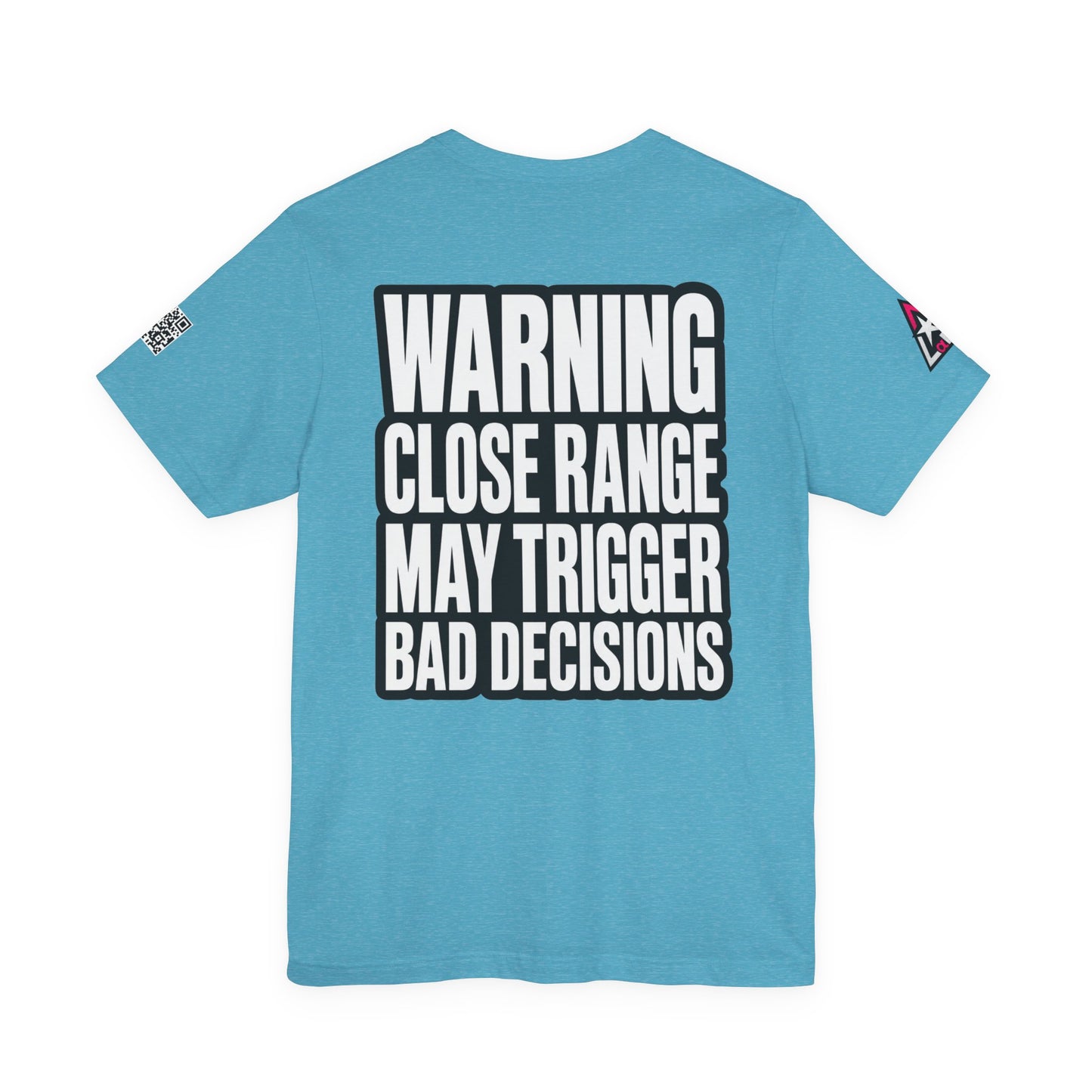 Warning Close Range May Trigger Bad Decisions – Funny Flirty Graphic Tee