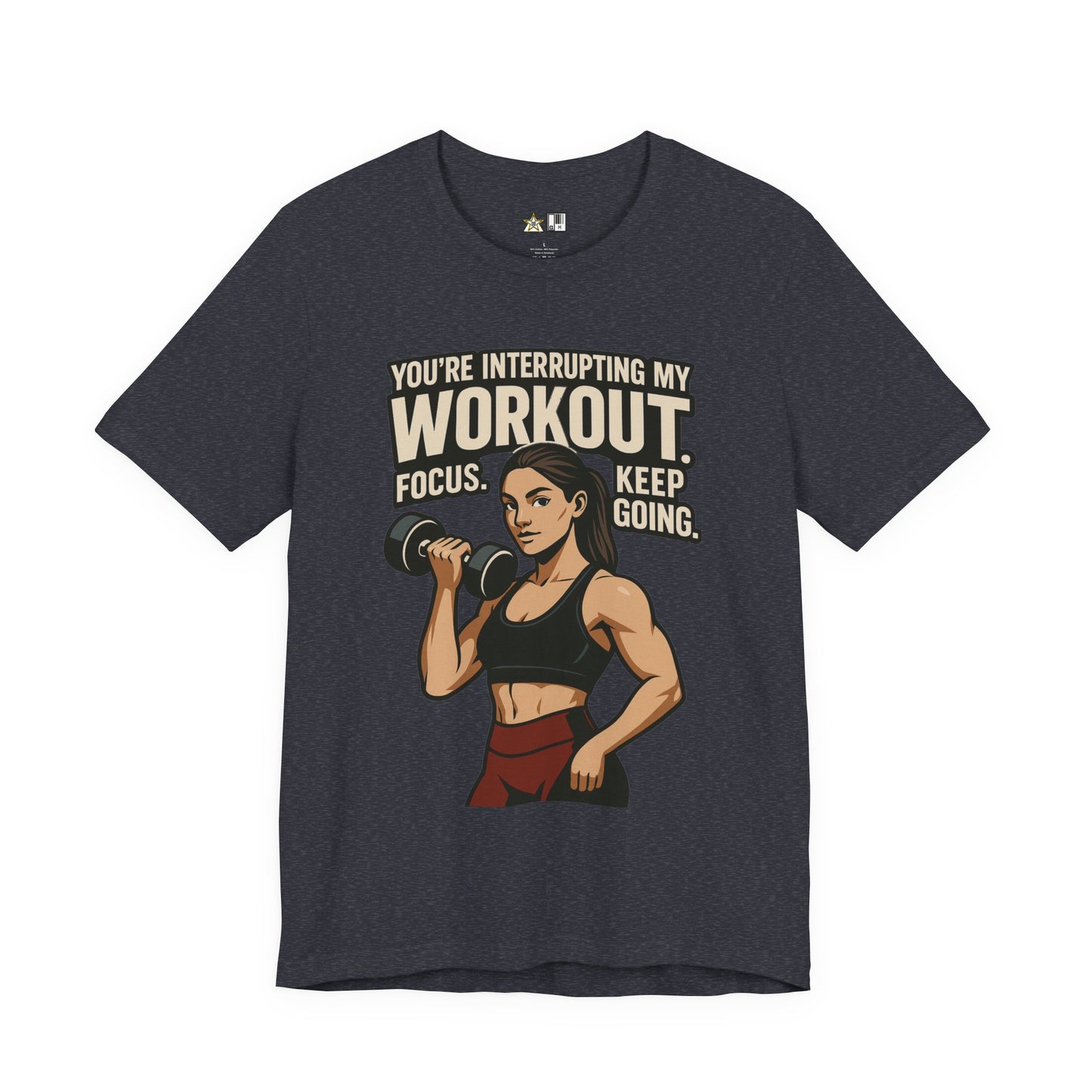 You’re Interrupting My Workout – Focus. Keep Going. Unisex Gym Streetwear Tee