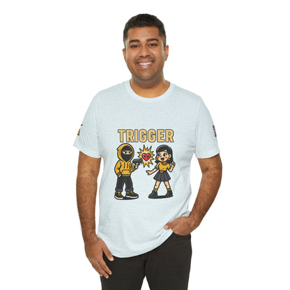 Trigger Graphic T-Shirt | Funny Dating Tee | Toxic Love Streetwear  TRIGGER