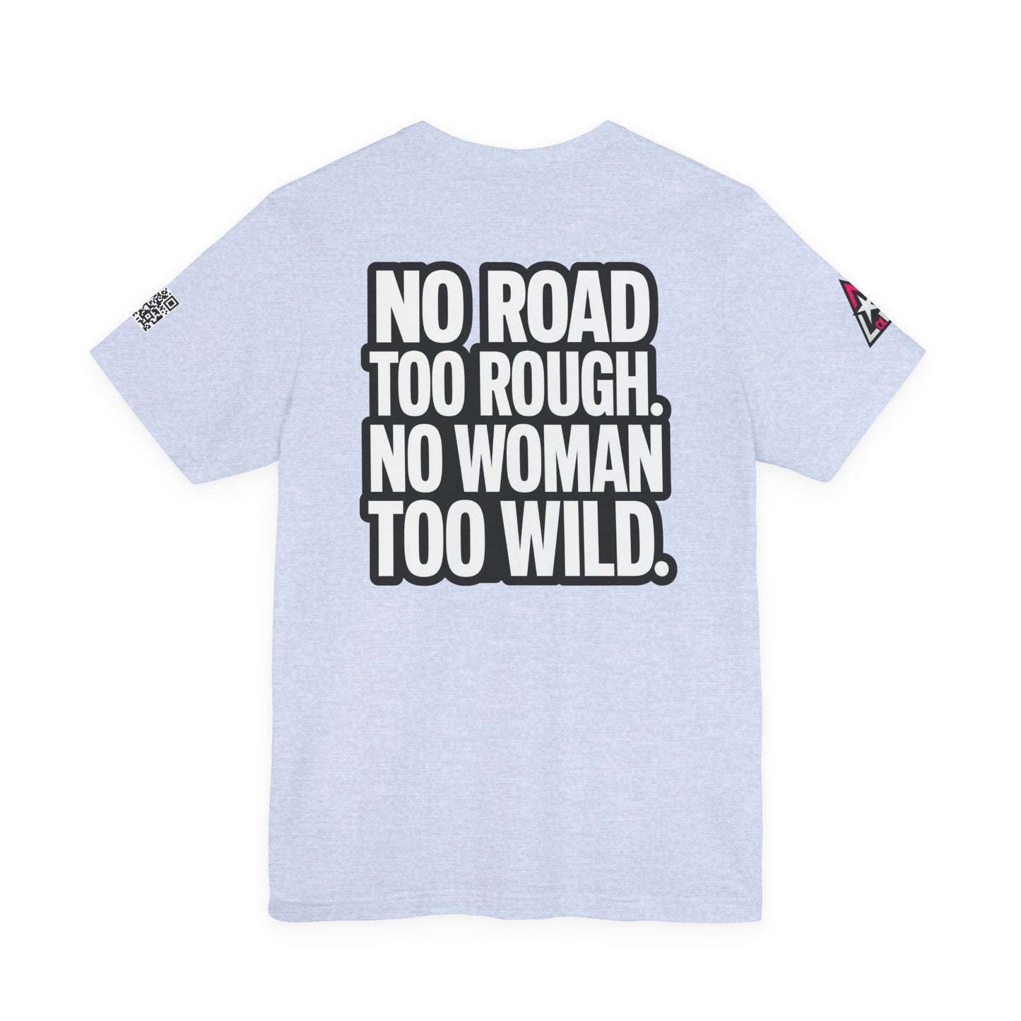 No Road Too Rough, No Woman Too Wild – Adventure Streetwear Graphic Tee