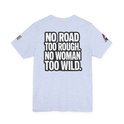 No Road Too Rough, No Woman Too Wild – Adventure Streetwear Graphic Tee