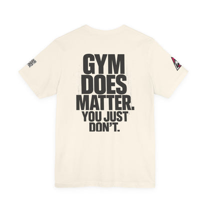 Gym Does Matter Graphic T-Shirt | Funny Fitness Tee | Gym Streetwear Shirt