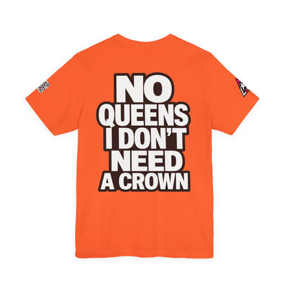 No Queens, I Don’t Need a Crown – Bold Statement Graphic Tee