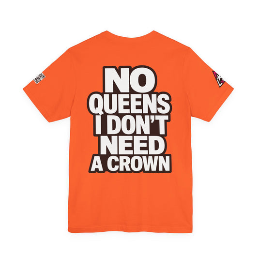 No Queens, I Don’t Need a Crown – Bold Statement Graphic Tee