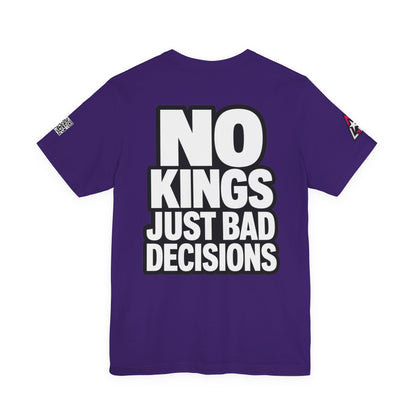 No Kings Just Bad Decisions – Bold Funny Graphic Tee