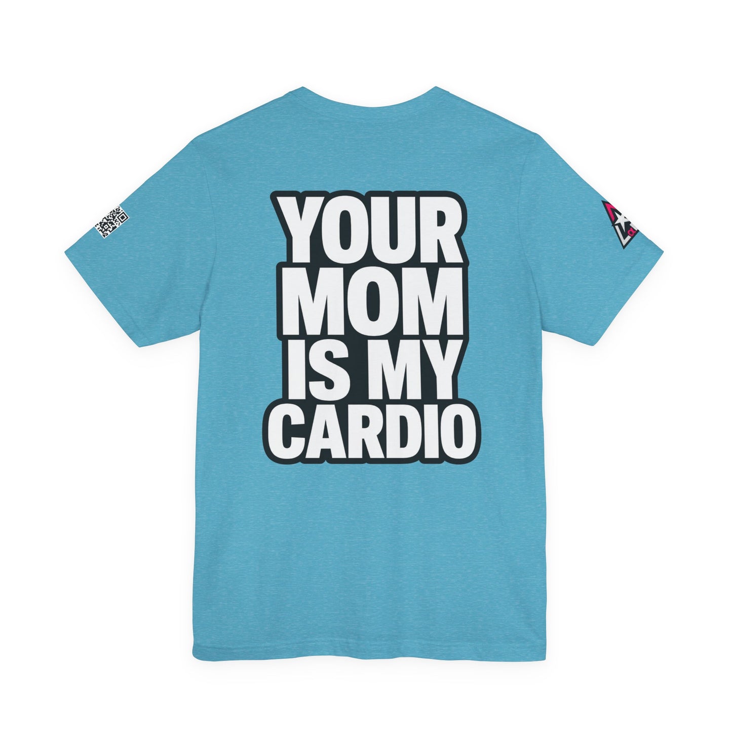 Your Mom Is My Cardio – Funny Adult Graphic Tee