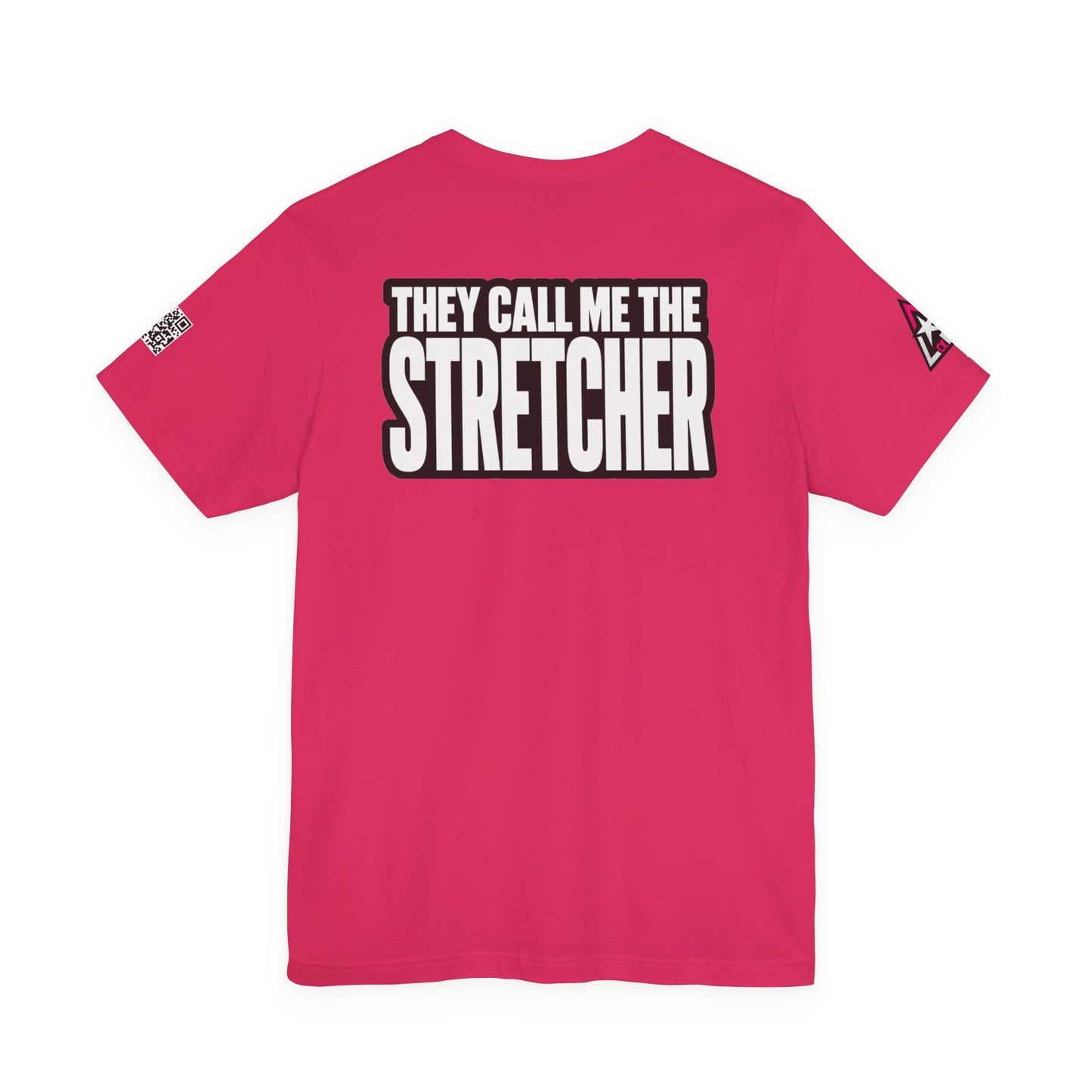 They Call Me the Stretcher Graphic T-Shirt | Funny Double Meaning Tee | Bold Streetwear Shirt