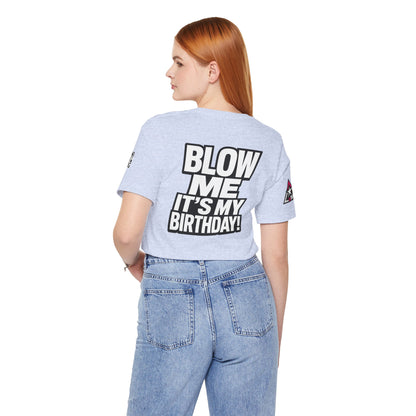 Blow Me, It’s My Birthday – Funny Birthday Graphic Tee