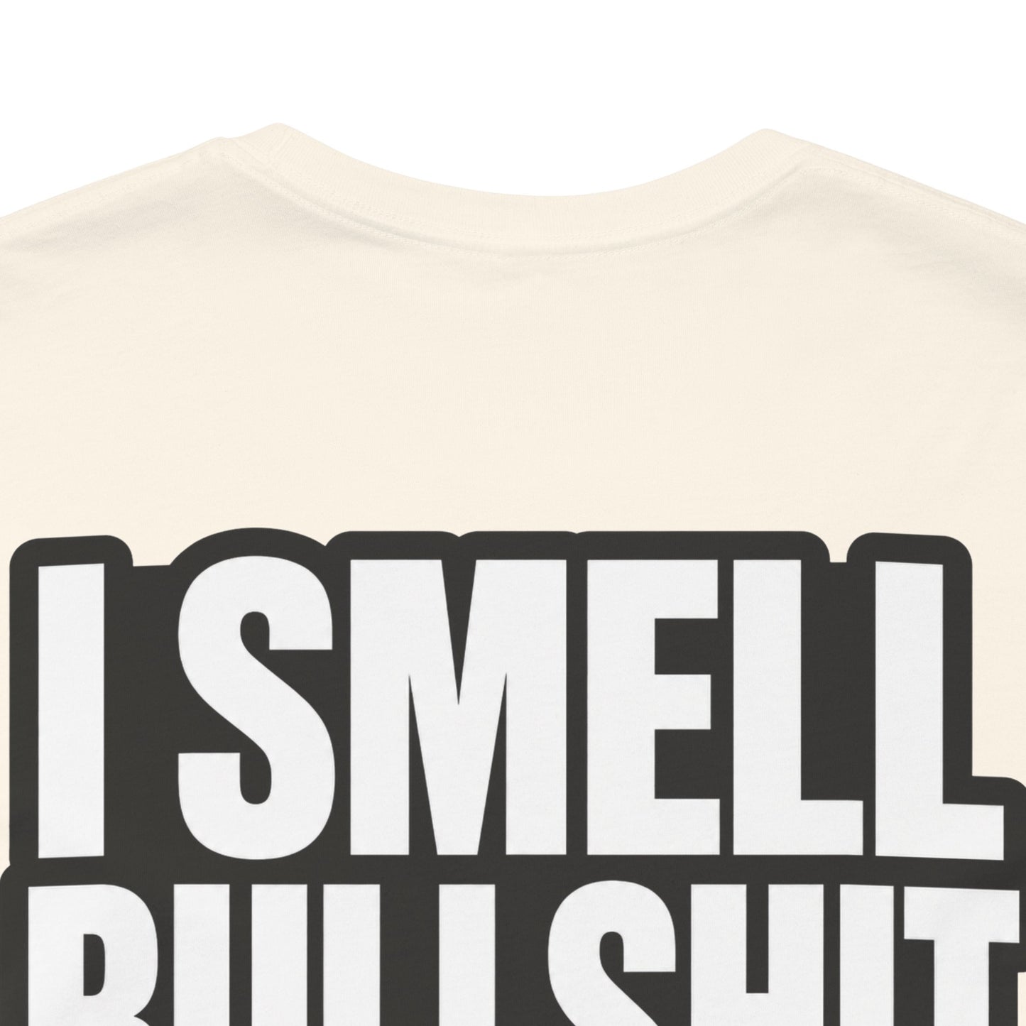 I Smell Bullshit – Bold Sarcastic Graphic Tee