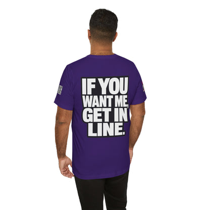 If You Want Me Get in Line – Cocky Flirty Graphic Tee