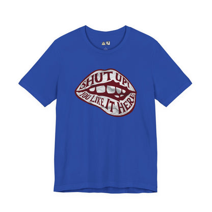Shut Up Ou Like it here – unisex streetwear graphic tee